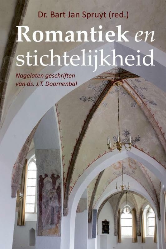 Romantiek en stichtelijkheid: nagelaten geschriften van ds. J.T. Doornenbal Books