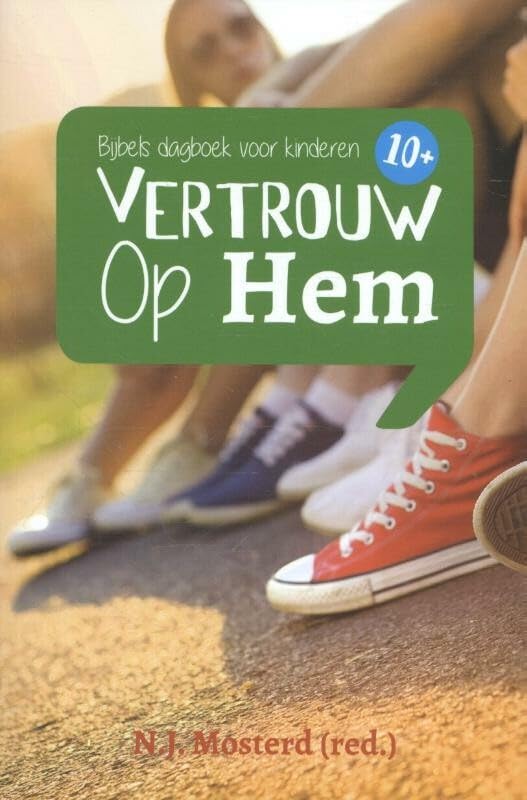 Vertrouw op Hem: Bijbels dagboek voor kinderen 10+ book