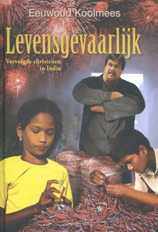 Levensgevaarlijk!: vervolgde christenen in India book