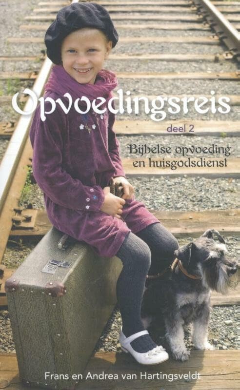 Opvoedingsreis 2 Bijbelse opvoeding en huisgodsdienst book