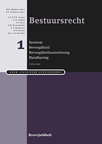 Bestuursrecht deel I systeem, bevoegdheid, bevoegdheidsuitvoering en handhaving (Boom Juridische studieboeken) Law