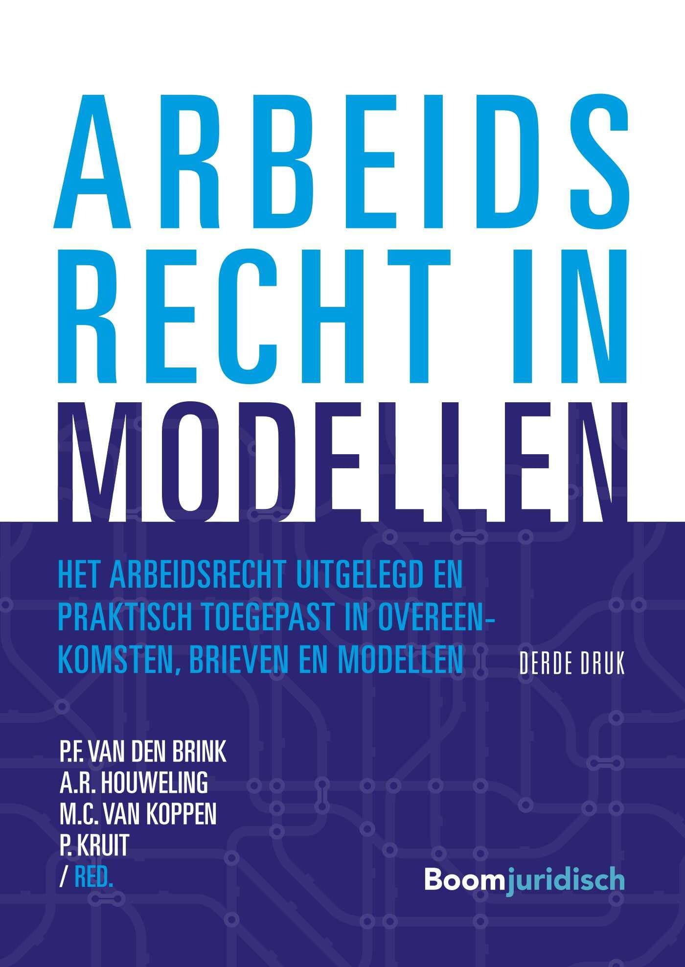 Arbeidsrecht in modellen: Het arbeidsrecht uitgelegd en praktisch toegepast in overeenkomsten, brieven en modellen book