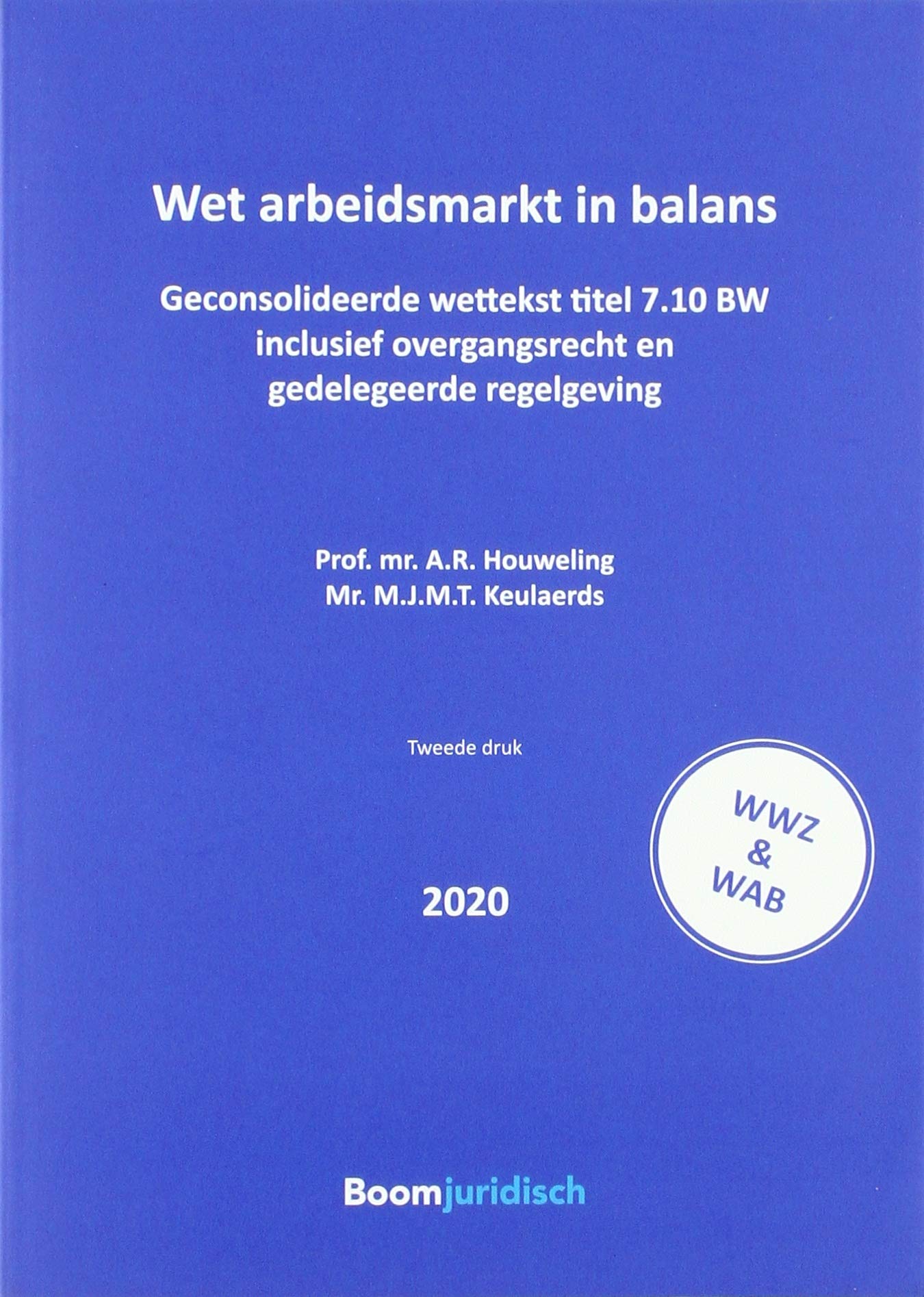 Wet arbeidsmarkt in balans: Actuele wettekst titel 7.10 BW, gedelegeerde regelgeving en Wet arbeidsmarkt in balans (Tekstuitgaven) Law