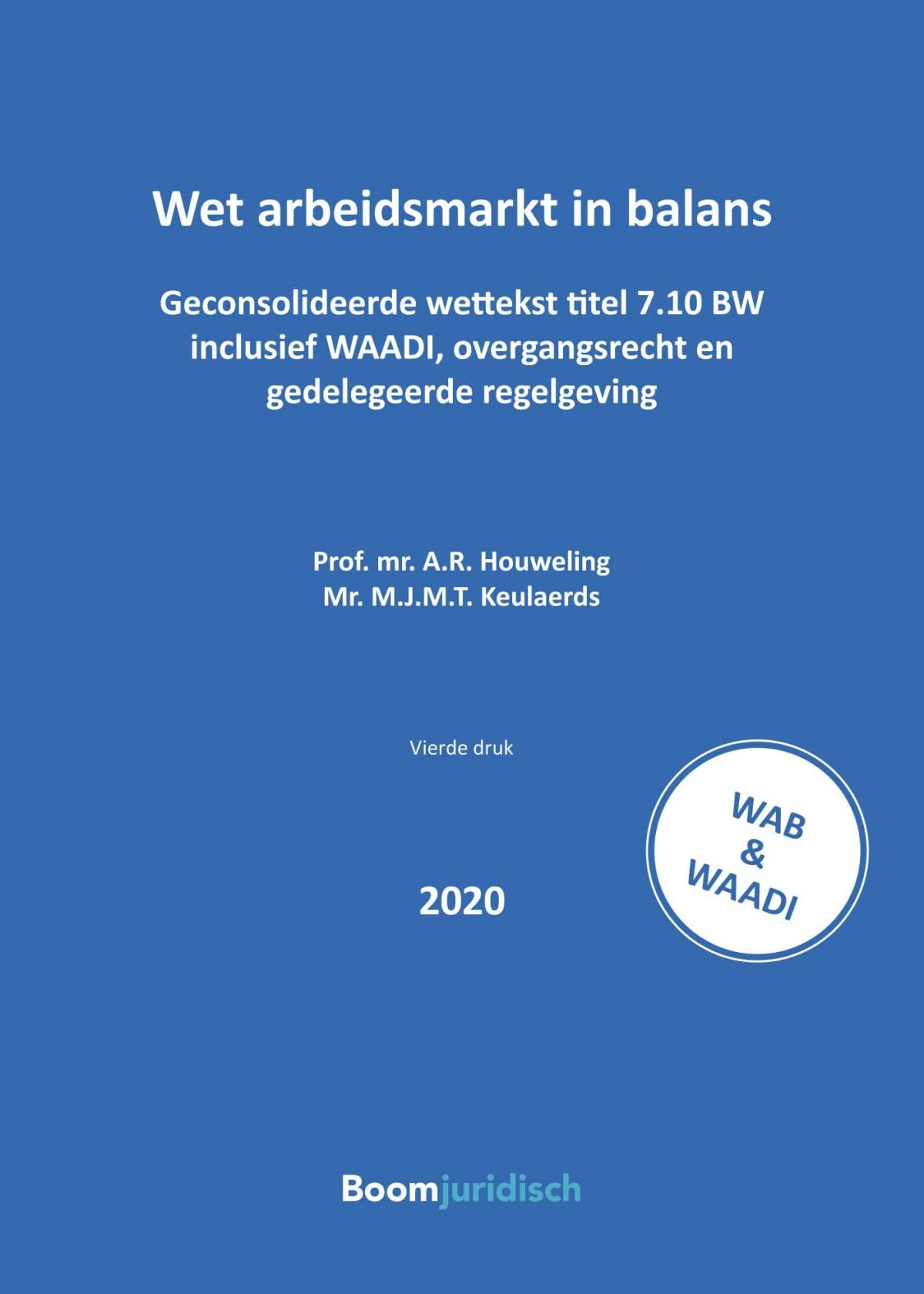 Wet arbeidsmarkt in balans: Geconsolideerde wettekst titel 7.10 BW inclusief WAADI, overgangsrecht en gedelegeerde regelgeving book