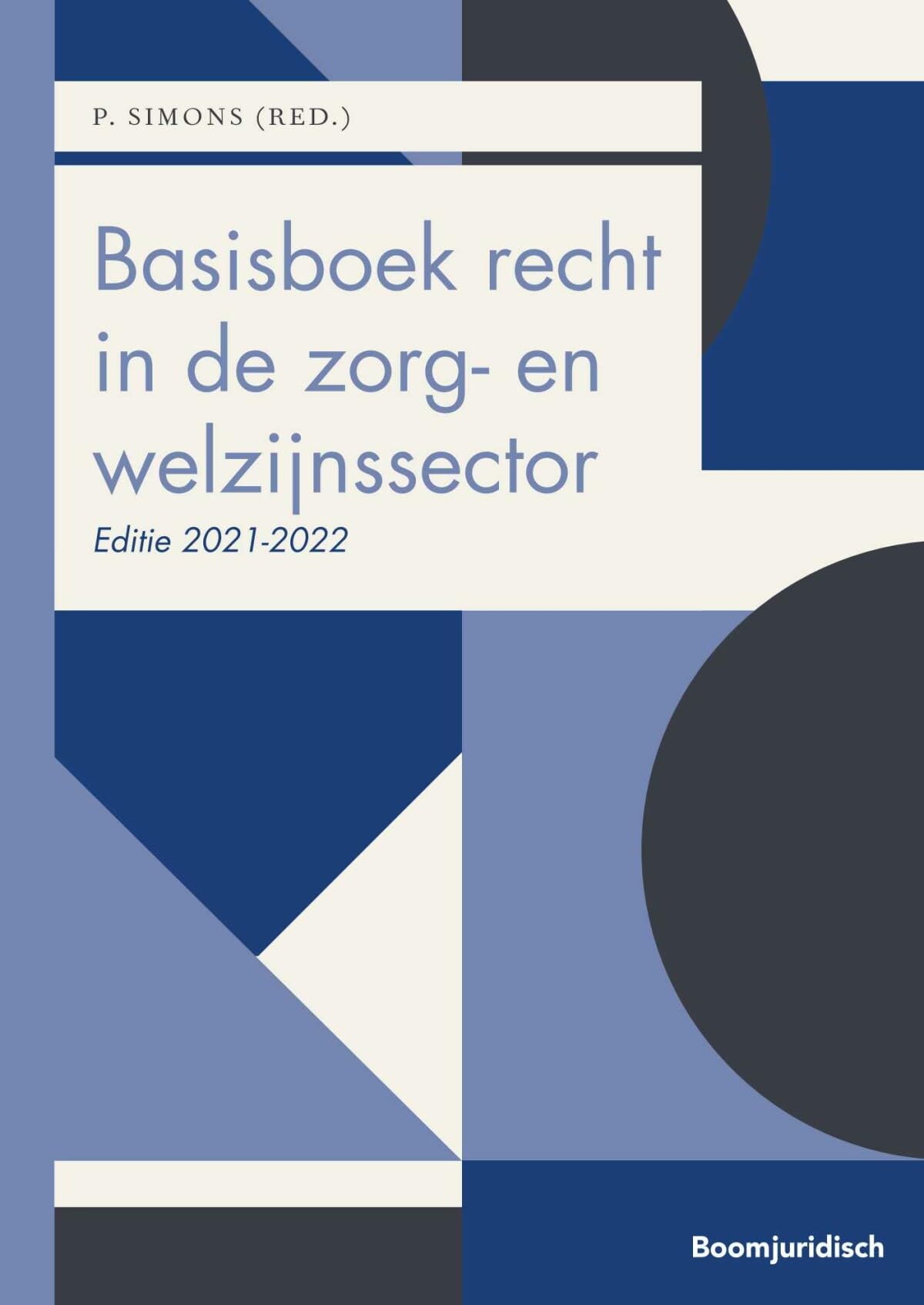 Basisboek recht in de zorg- en welzijnssector 2021-2022 (Boom Juridische studieboeken) Law
