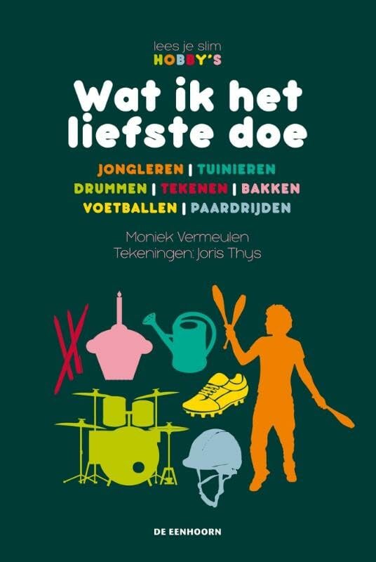 Wat ik het liefste doe 1: jongleren, tuinieren, drummen, tekenen, bakken, voetballen, paardrijden book