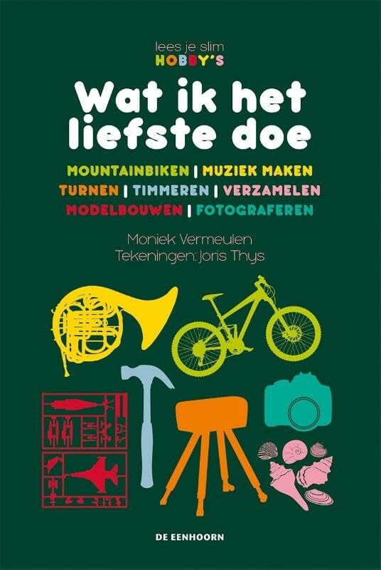 Wat ik het liefste doe 2: mountainbiken, muziek maken, turnen, timmeren, verzamelen, modelbouwen, fotograferen book