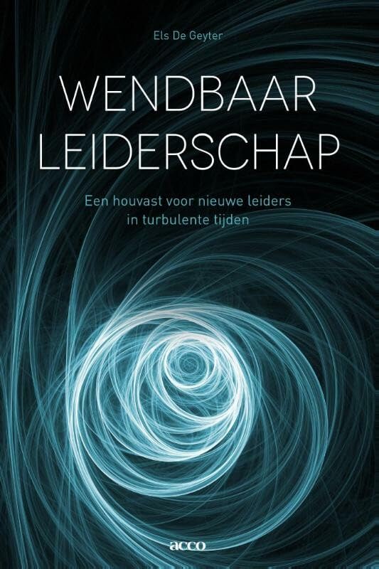 Wendbaar leiderschap: een houvast voor nieuwe leiders in turbulente tijden book