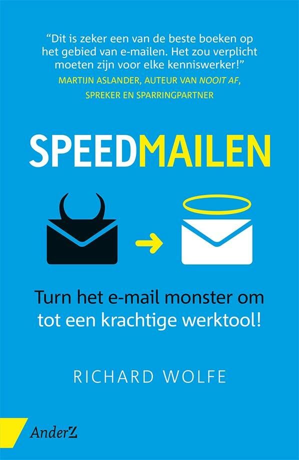 Speedmailen: Turn het e-mail monster om tot een krachtige werktool! book