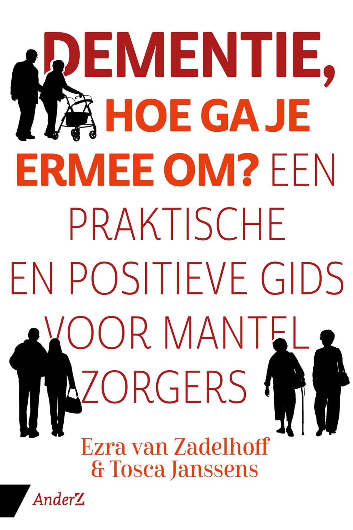 Dementie, hoe ga je ermee om?: een praktische en positieve gids voor mantelzorgers book