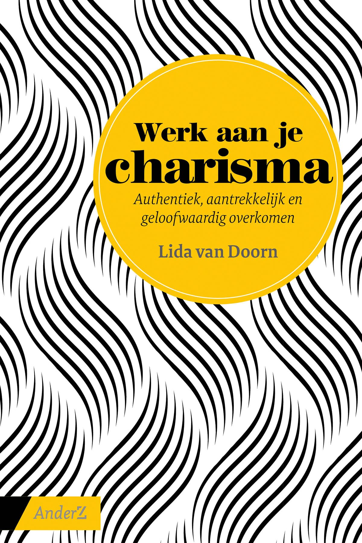 Werk aan je charisma: authentiek, aantrekkelijk en geloofwaardig overkomen book