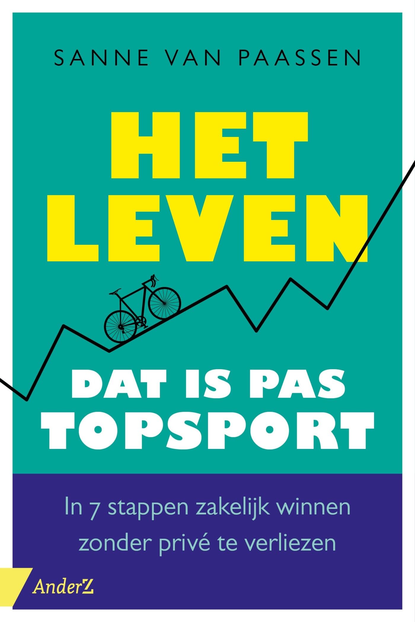 Het leven, dat is pas topsport: in 7 stappen zakelijk winnen zonder privé te verliezen book