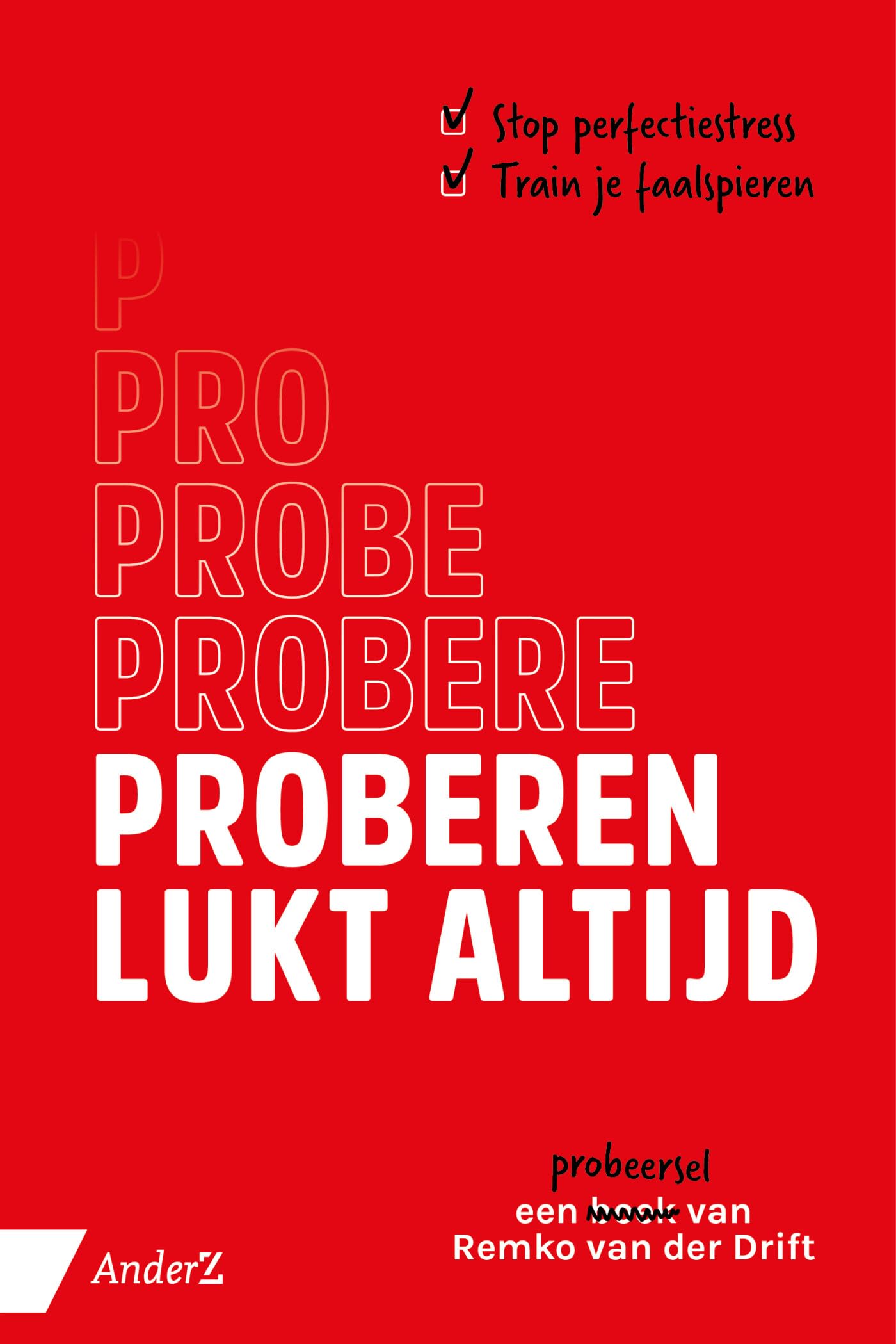Proberen lukt altijd: Stop perfectiestress, train je faalspieren Business, Finance & Career