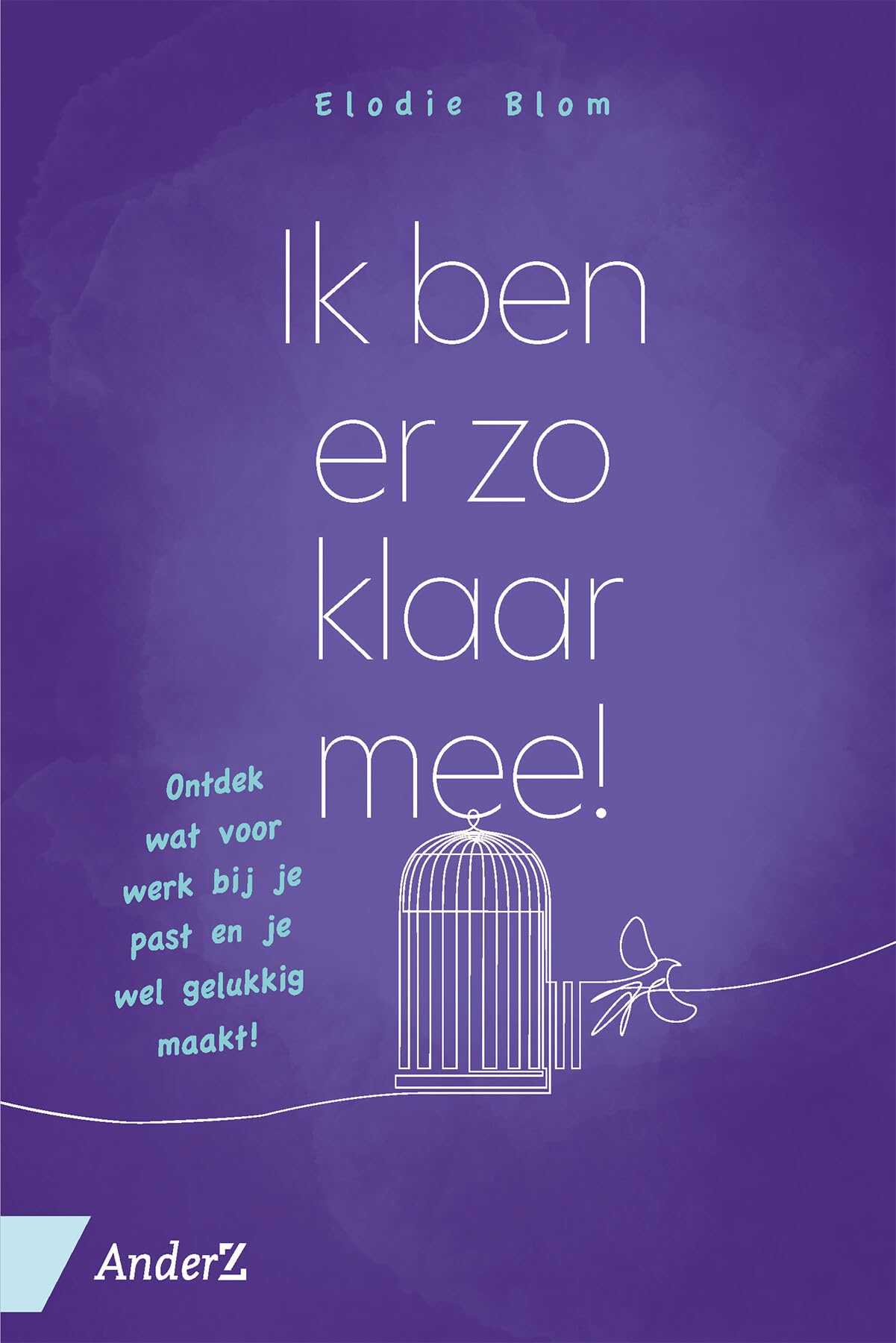 Ik ben er zo klaar mee!: ontdek wat voor werk bij je past en je wel gelukkig maakt! Business, Finance & Career