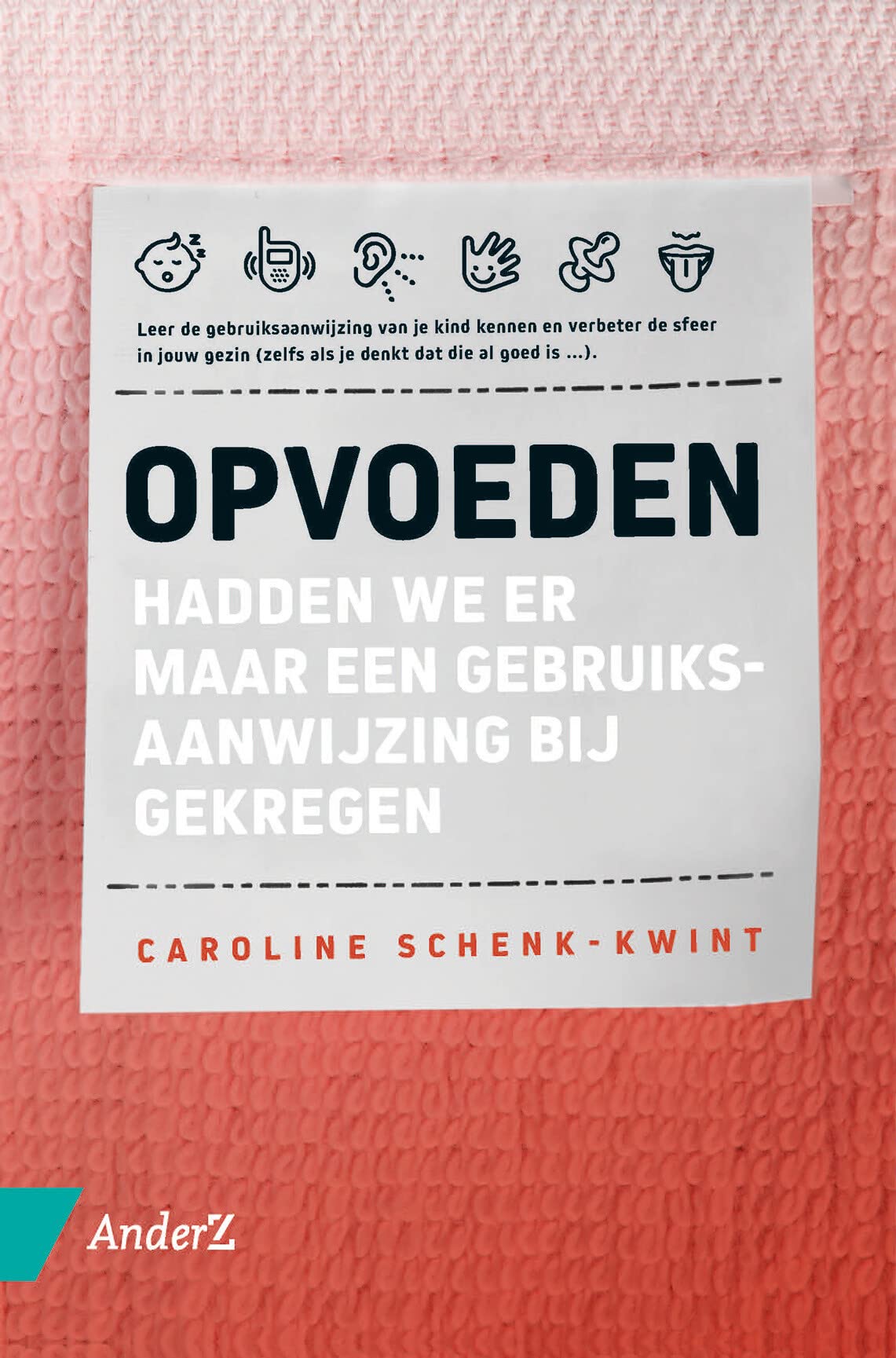 Opvoeden: hadden we er maar een gebruiksaanwijzing bij gekregen book
