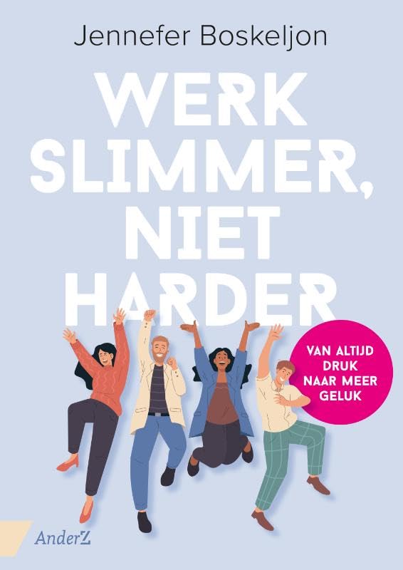 Werk slimmer, niet harder: van altijd druk naar meer geluk! book
