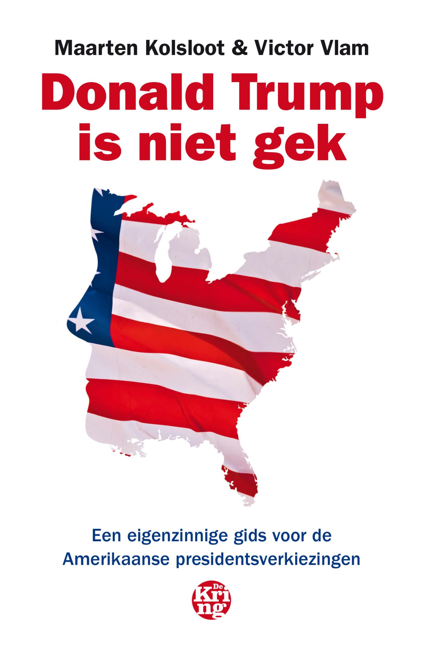 Donald Trump is niet gek: een eigenzinnige gids voor de Amerikaanse presidentsverkiezingen book