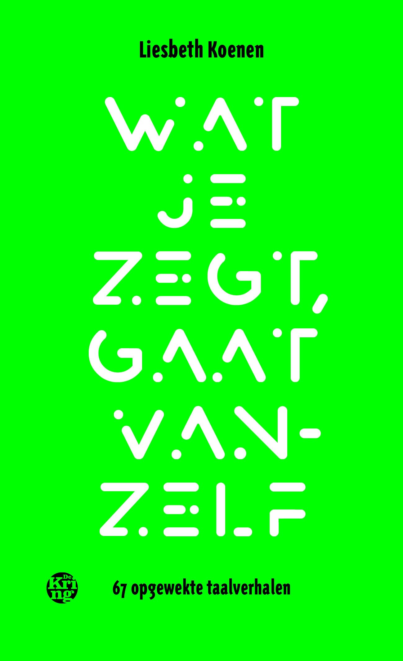 Wat je zegt, gaat vanzelf: 67 opgewekte taalverhalen book