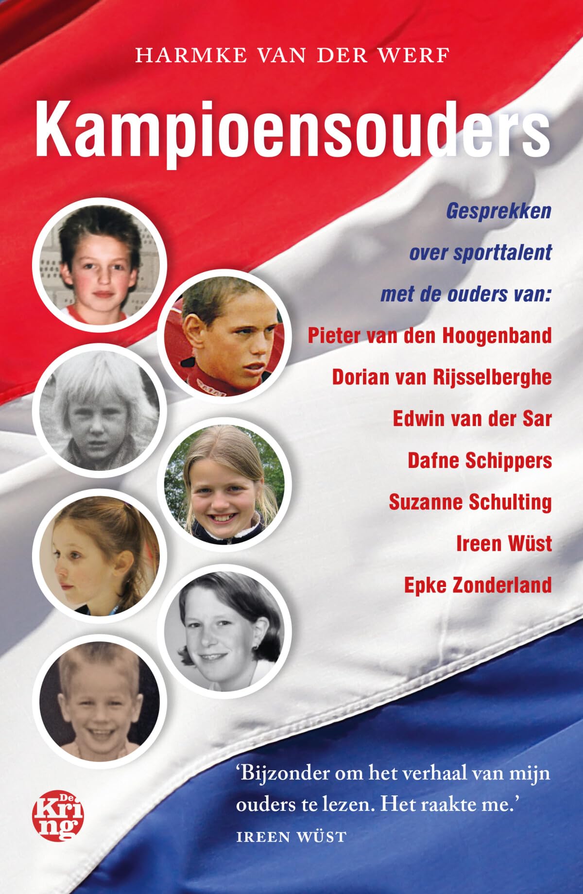 Kampioensouders: Gesprekken over topsporttalent met de ouders van Pieter van den Hoogenband, Dorian van Rijsselberghe, Edwin van der Sar, Dafne ... Schulting, Ireen Wüst en Epke Zonderland Leisure & Fun