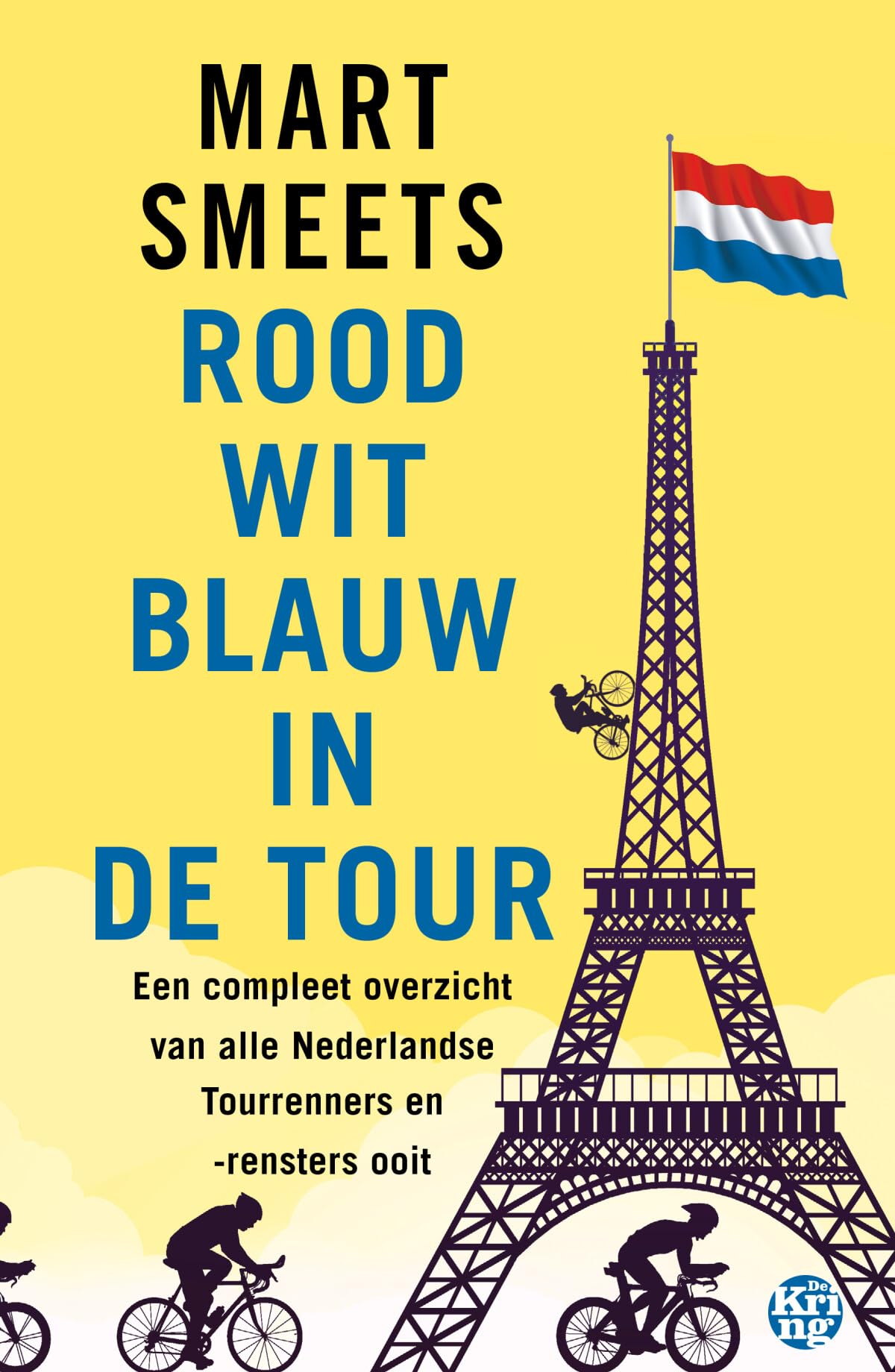 Rood wit blauw in de Tour: een compleet overzicht van alle Nederlandse Tourrenners en -rensters ooit Leisure & Fun