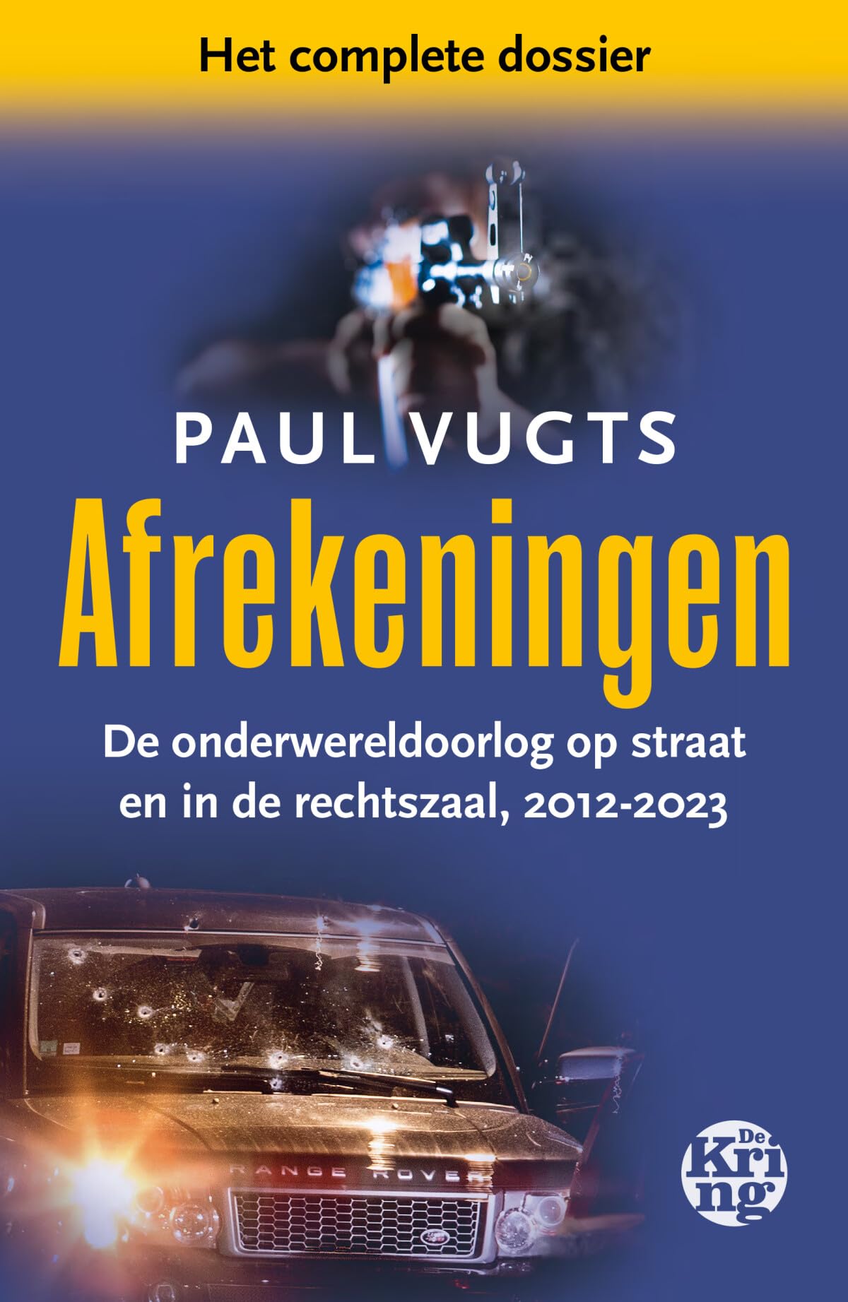 Afrekeningen: De onderwereldoorlog op straat en in de rechtszaal, 2012-2023 Social Sciences