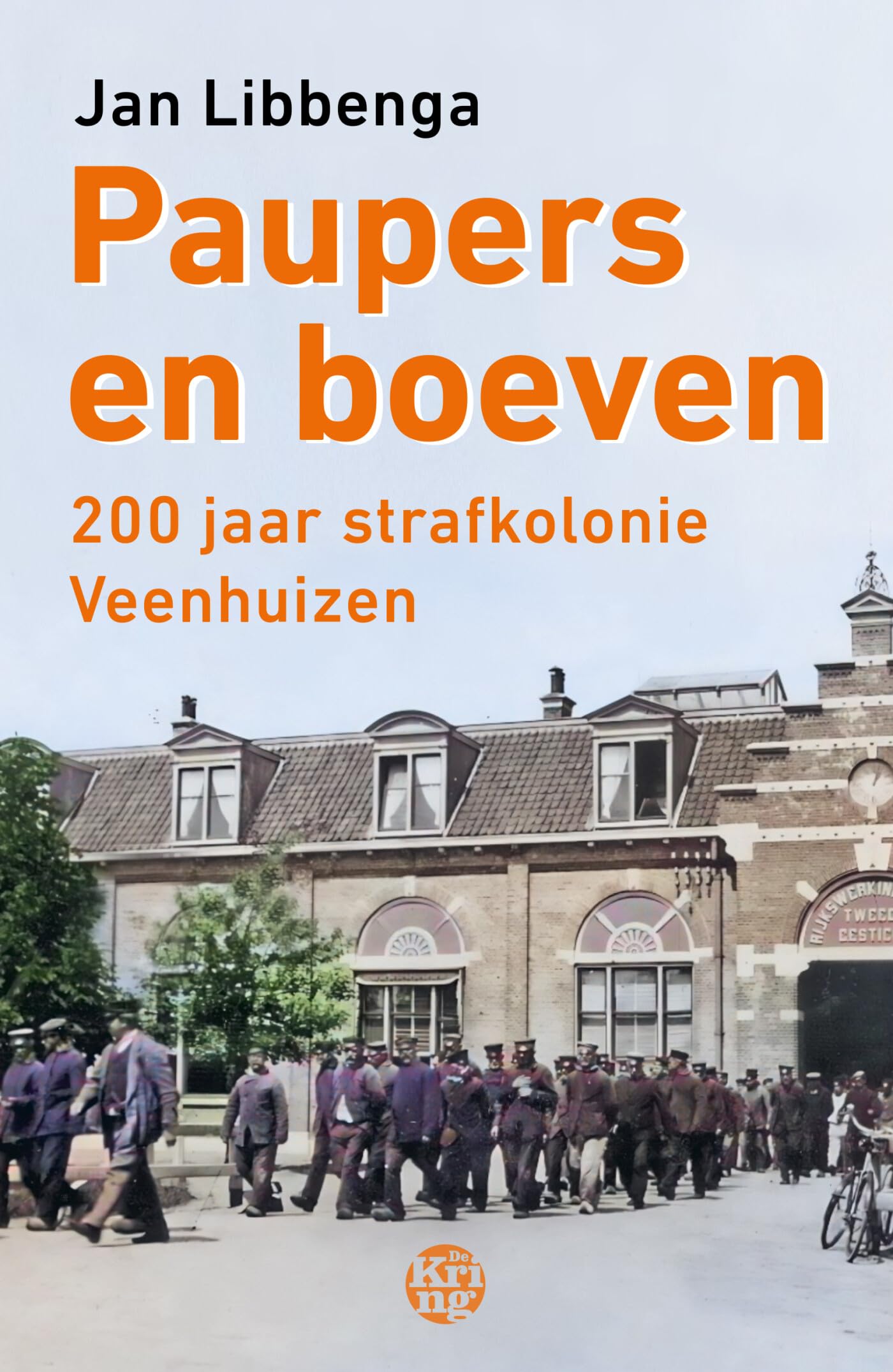 Paupers en boeven: 200 jaar strafkolonie Veenhuizen book