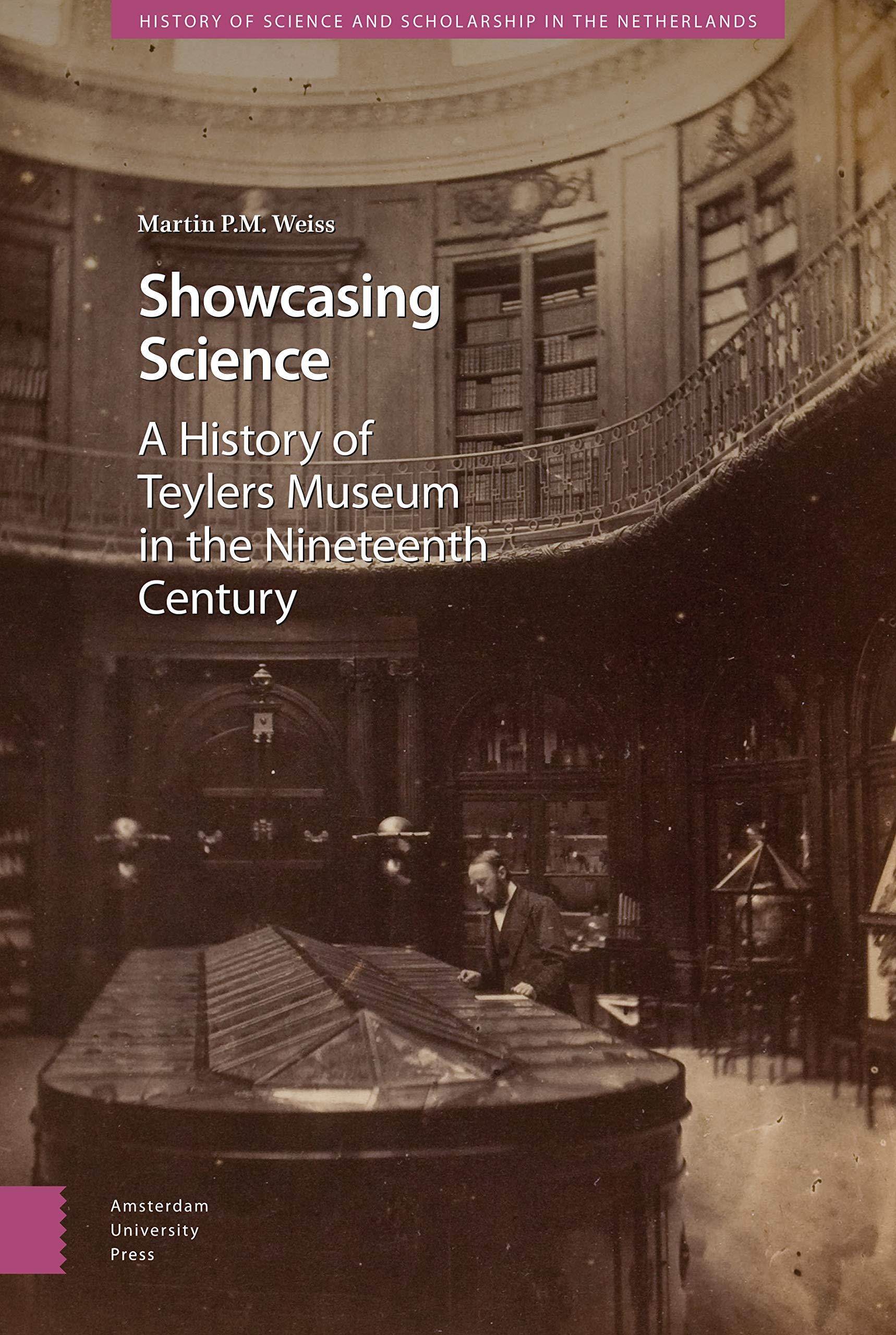 Showcasing Science. A History of Teylers Museum in the Nineteenth Century Social Sciences