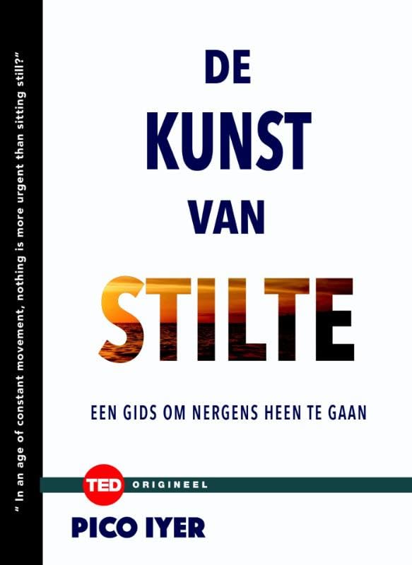 De kunst van stilte: nergens heen gaan als avontuur (TED Boeken, 6, Band 6) Business, Finance & Career