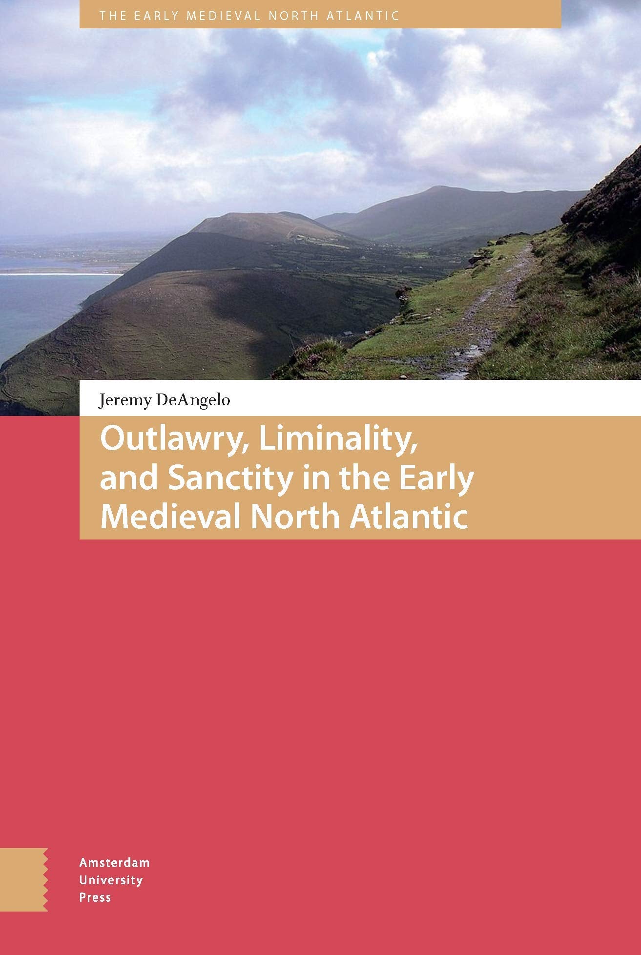 Outlawry, Liminality, and Sanctity in the Literature of the Early Medieval North Atlantic Politics & History