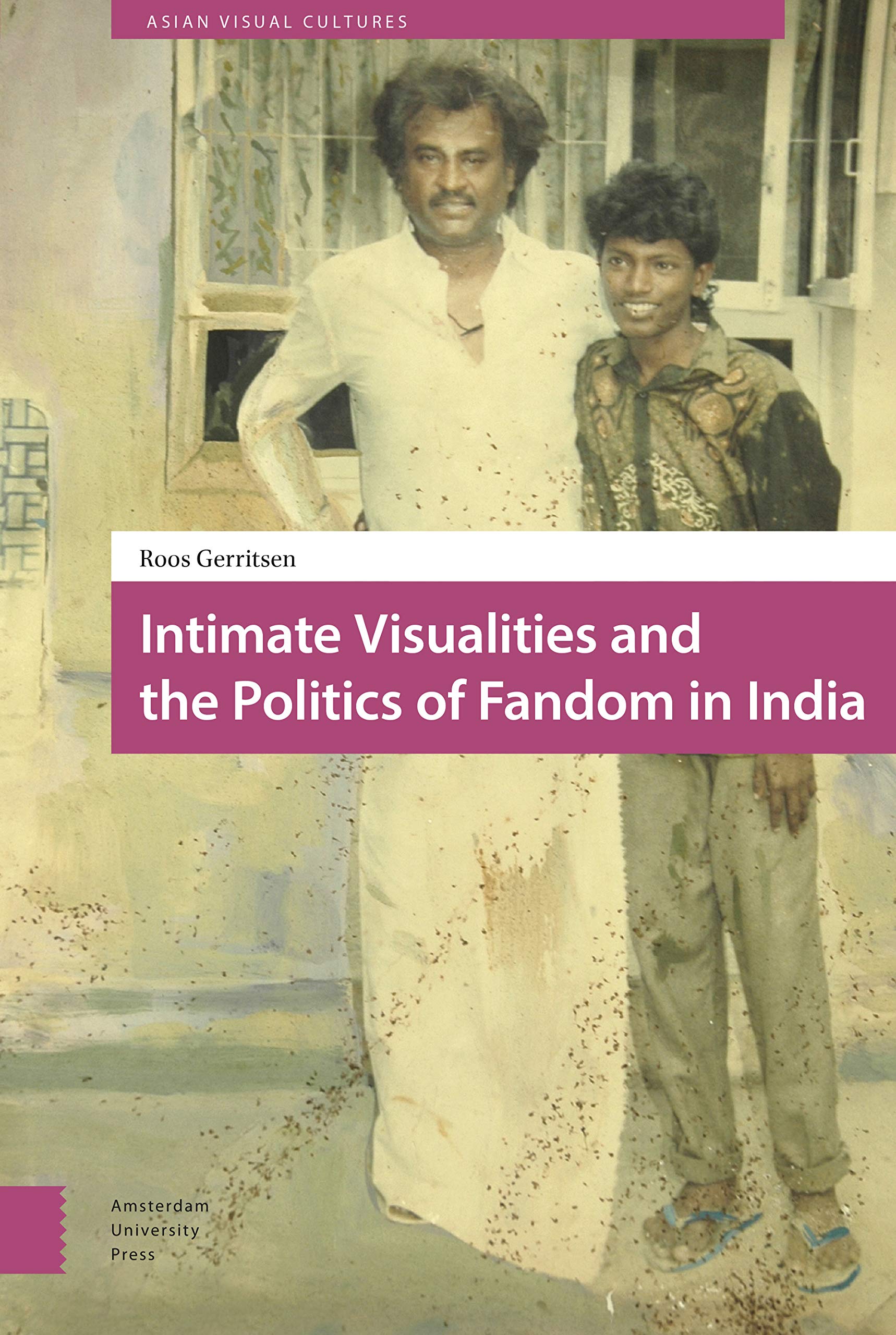 Intimate Visualities and the Politics of Fandom in India Media & Communication
