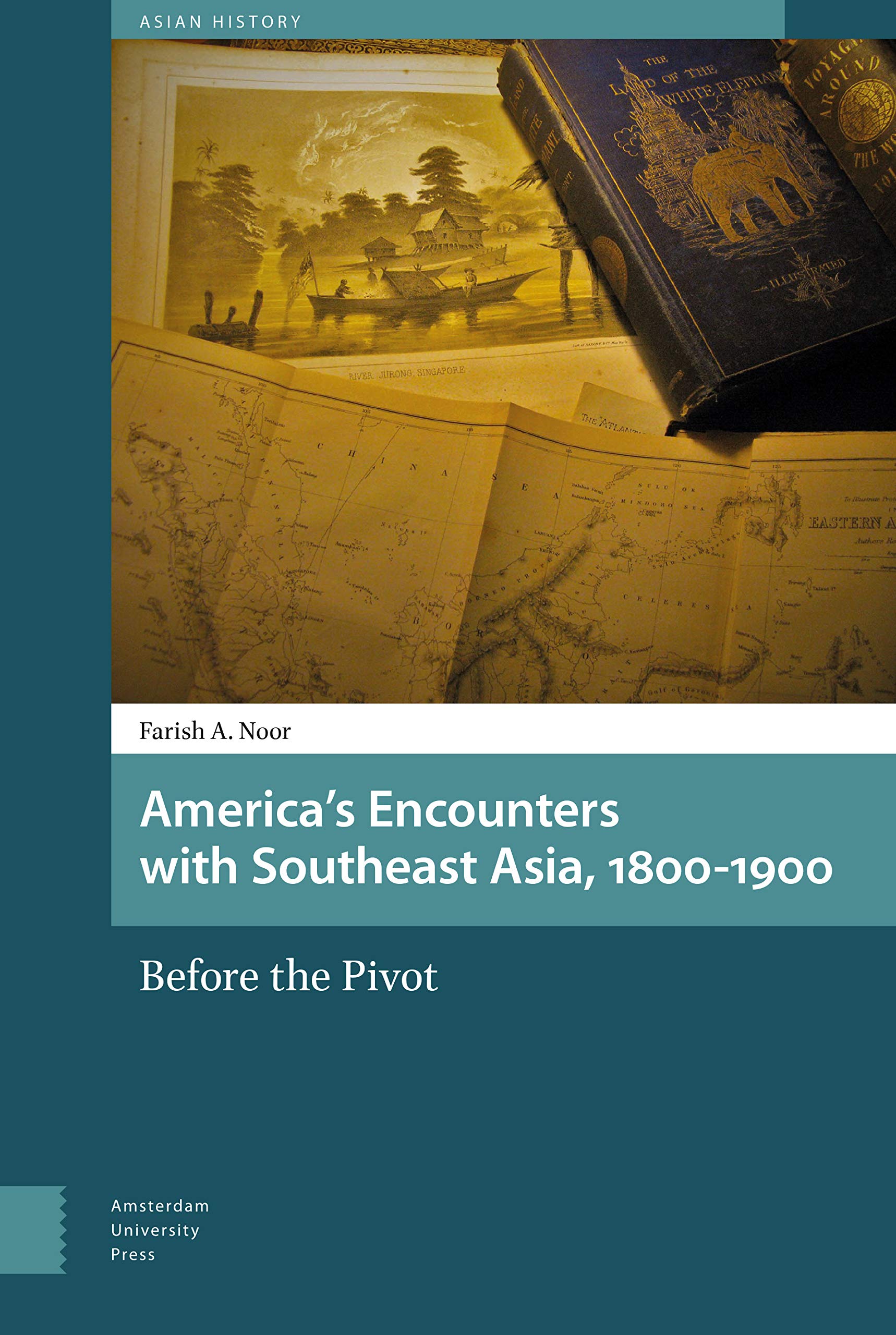 America's Encounters with Southeast Asia, 1800-1900 Politics & History