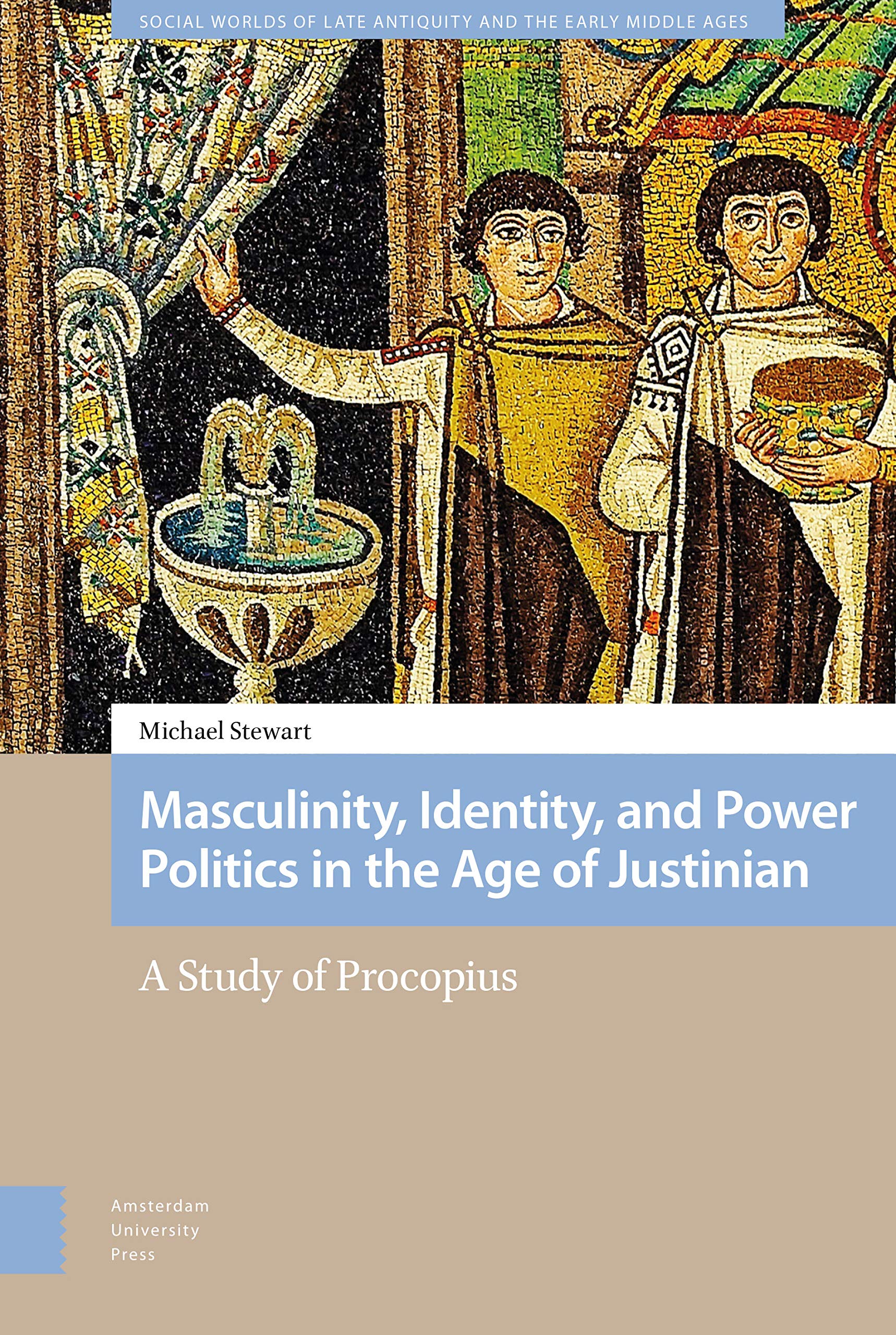 Masculinity, Identity, and Power Politics in the Age of Justinian Social Sciences