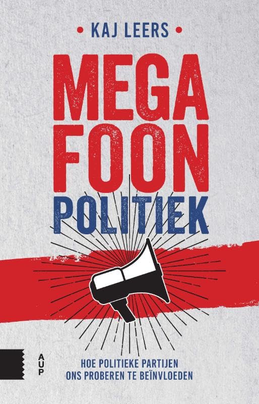 Megafoonpolitiek: hoe politieke partijen ons proberen te beïnvloeden Politics & History