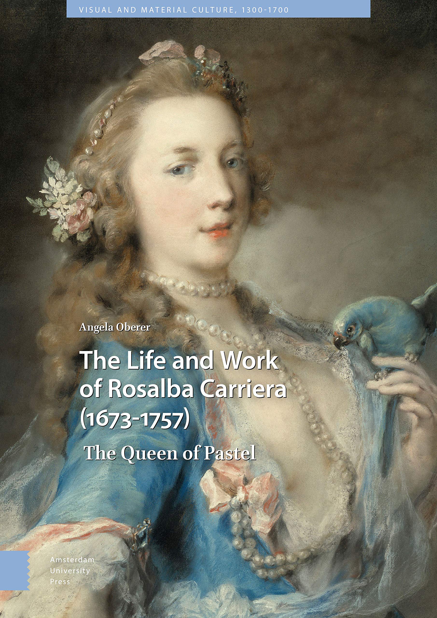 The Life and Work of Rosalba Carriera (1673-1757) Social Sciences