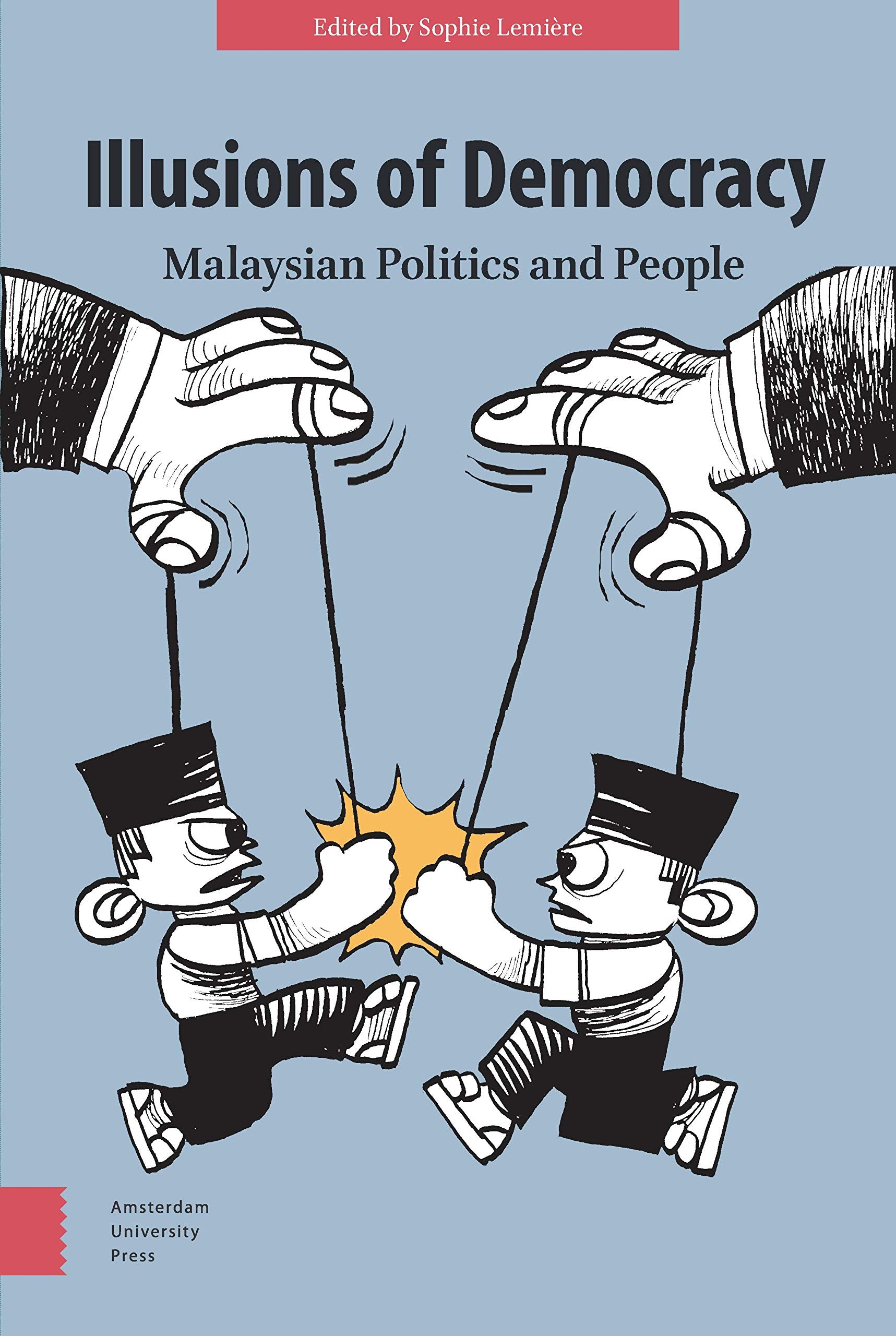 Illusions of Democracy. Malaysian Politics and People Social Sciences