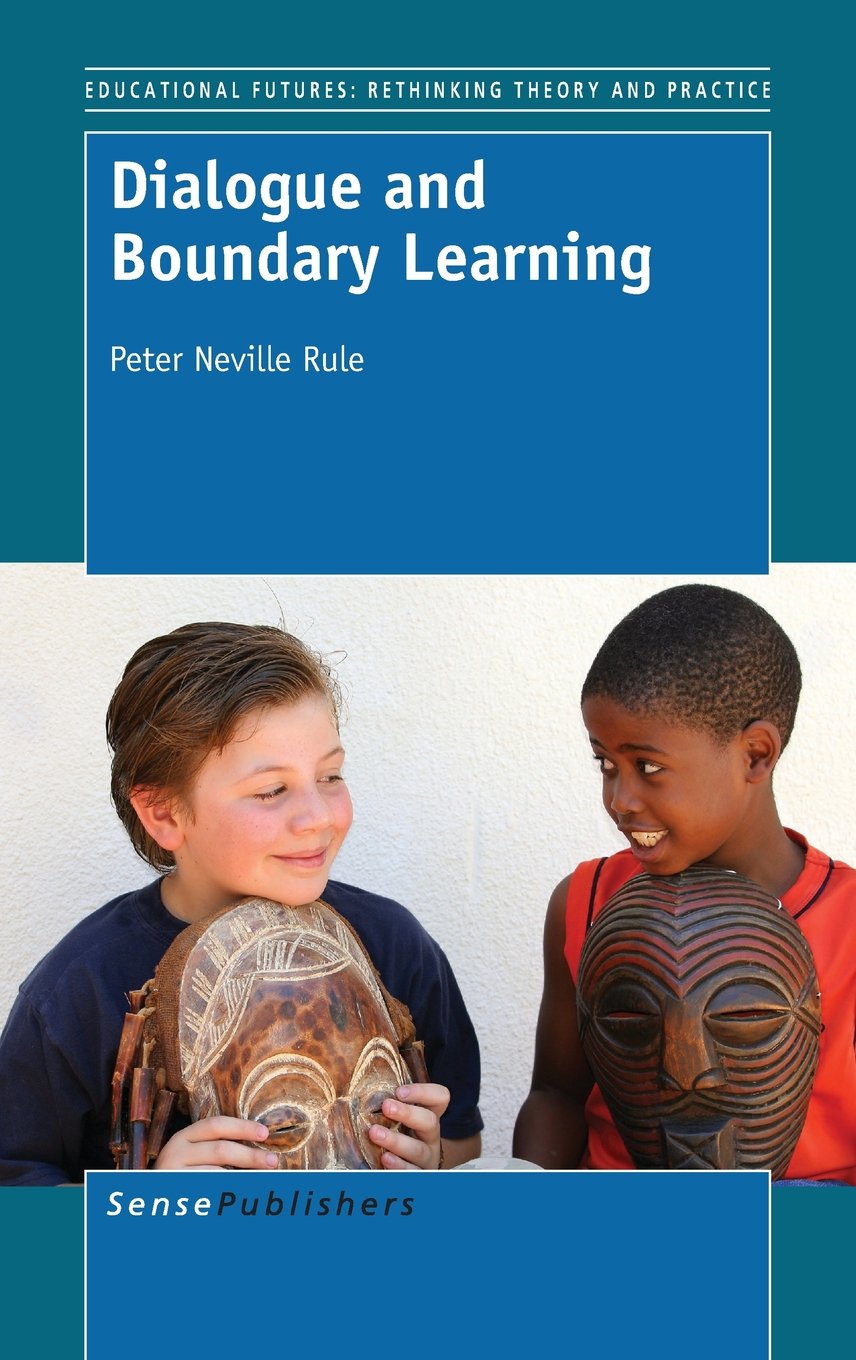 Dialogue and Boundary Learning (Educational Futures: Rethinking Theory and Practice, 66, Band 66) Education & Training