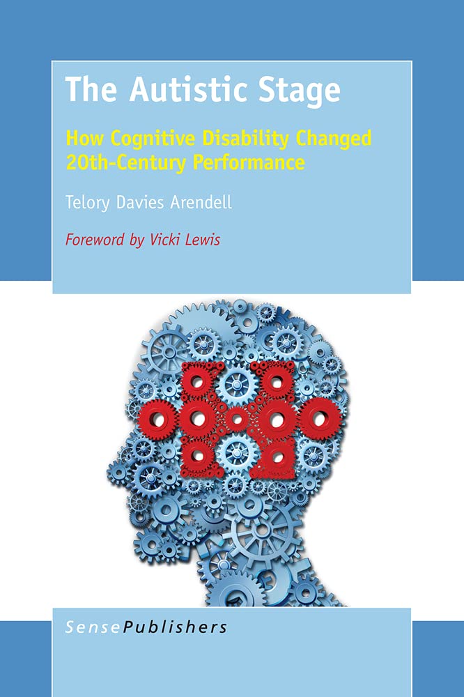 The Autistic Stage: How Cognitive Disability Changed 20th-Century Performance General education