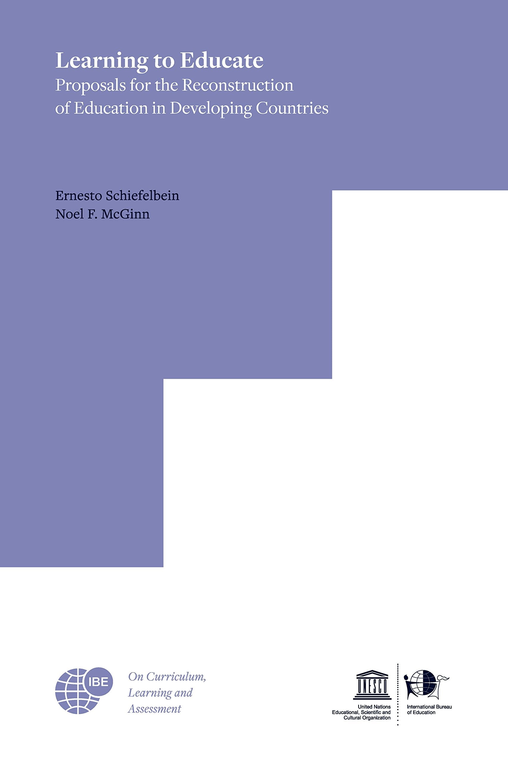 Learning to Educate: Proposals for the Reconstruction of Education in Developing Countries (Ibe on Curriculum, Learning, and Assessment, 2, Band 2) Education & Training