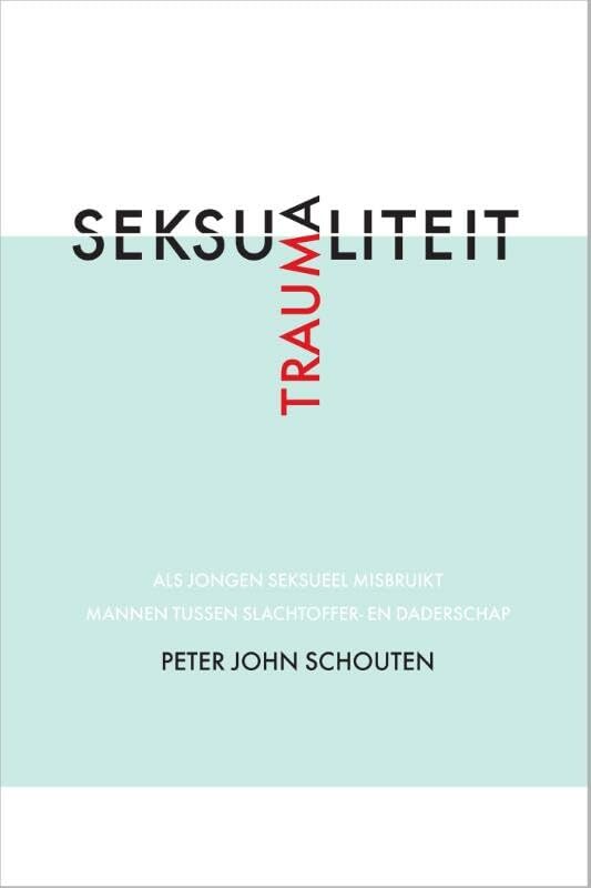 Traumaseksualiteit: als jongen seksueel misbruikt, mannen tussen slachtoffer- en daderschap book