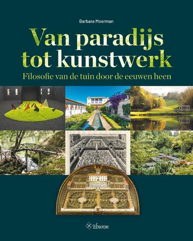 Van paradijs tot kunstwerk: filosofie van de tuin door de eeuwen heen book