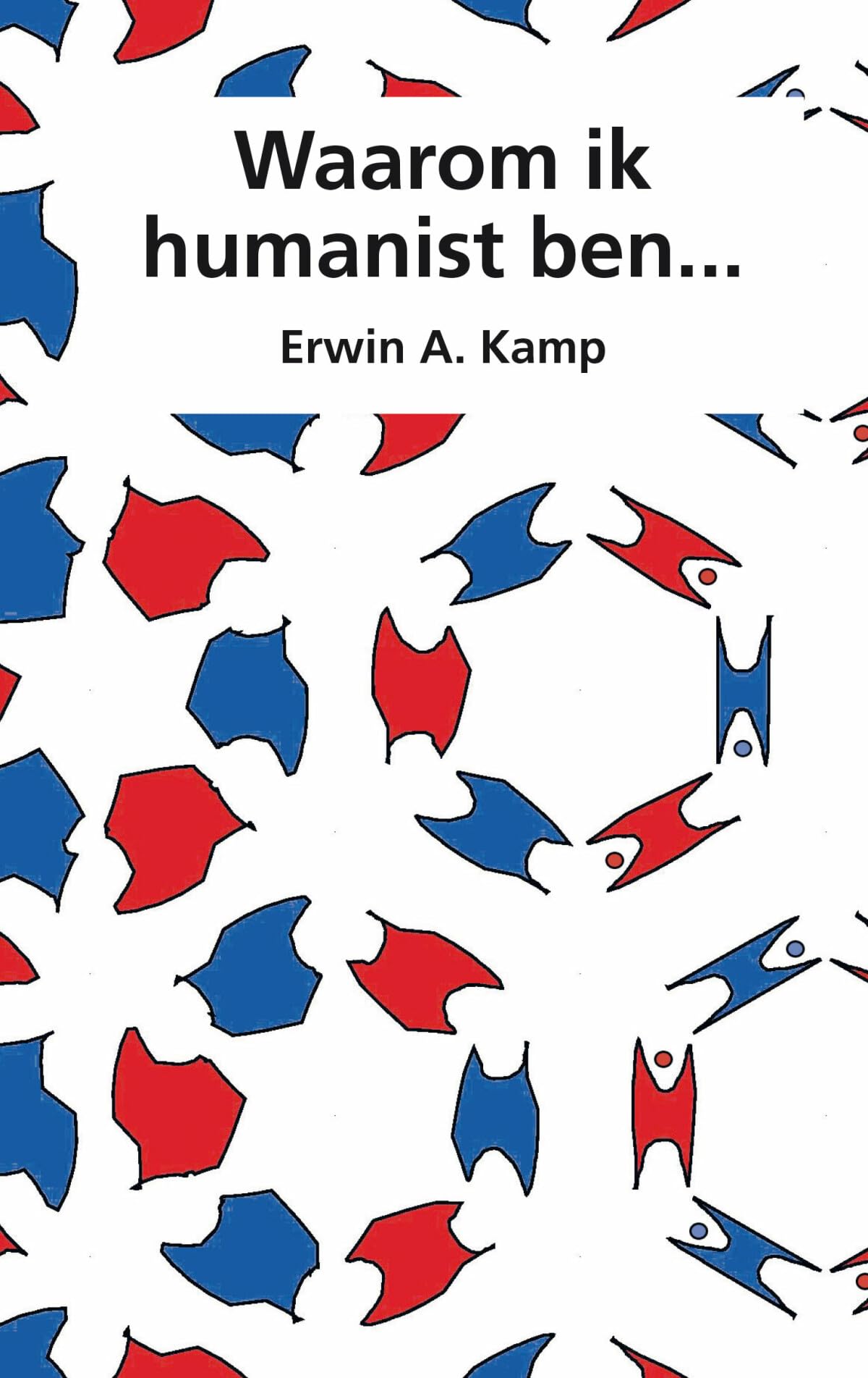 Waarom ik humanist ben...: Essay over de betekenis om zelf zin aan het leven te geven book