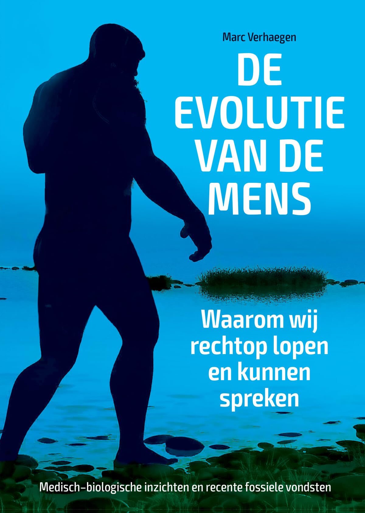De evolutie van de mens: waarom wij rechtop lopen en kunnen spreken : medisch-biologische inzichten en recente fossiele vondsten book