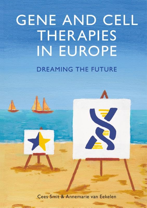 Gene and cell therapies in Europe: Dreaming the Future Medicine