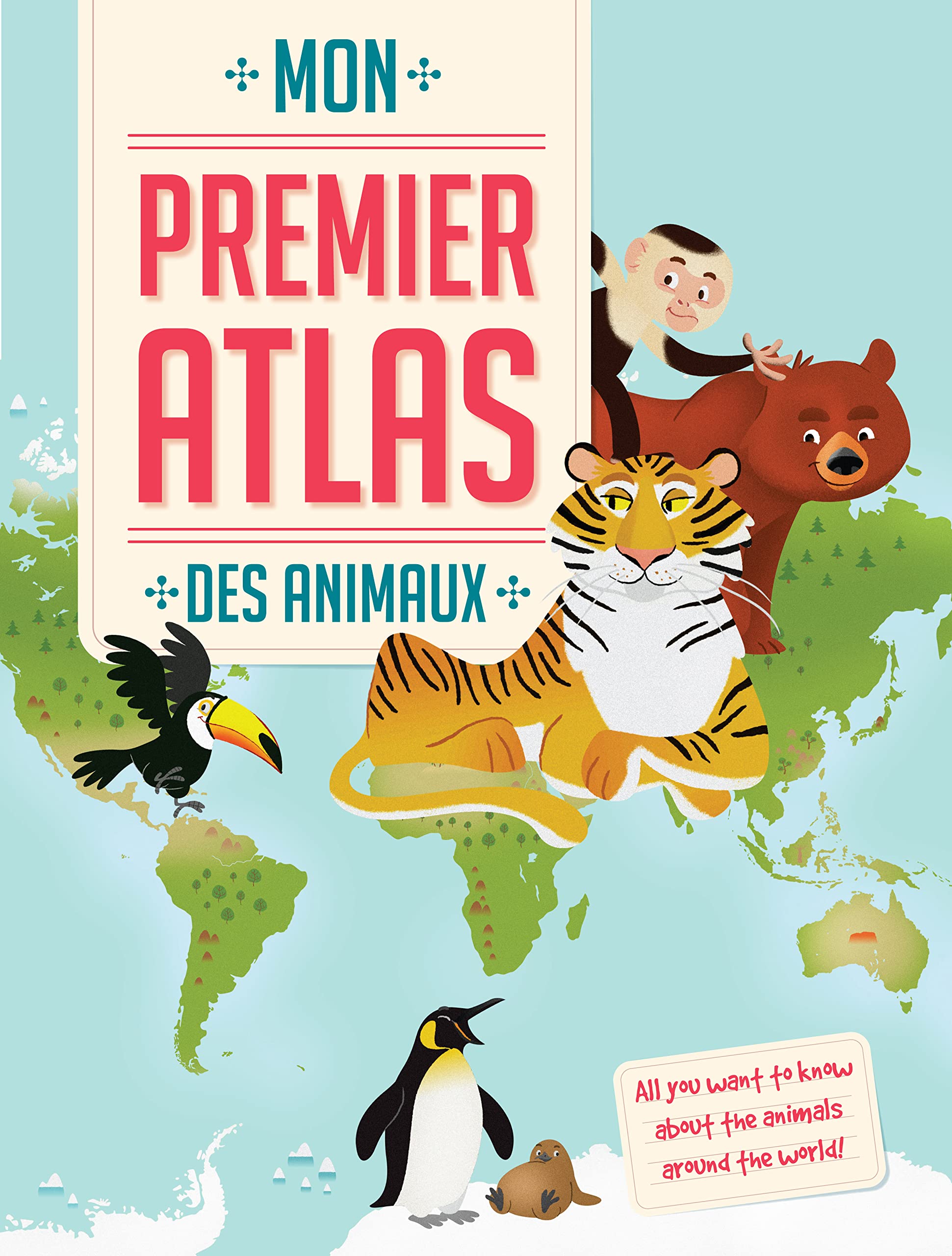 Premier atlas des animaux: Tout ce que tu veux savoir sur le monde des animaux ! book