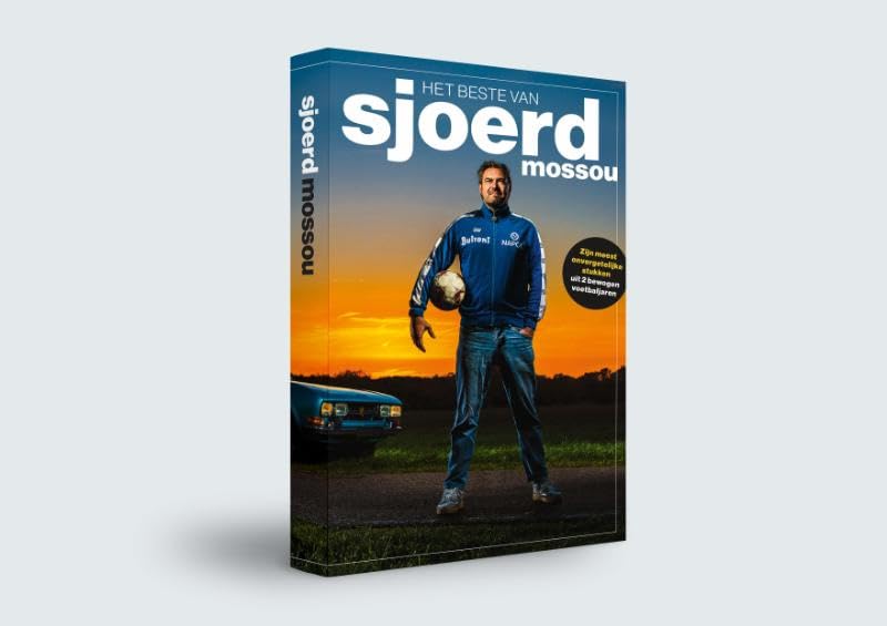 Het beste van Sjoerd Mossou: Zijn meest onvergetelijke stukken uit 2 bewogen voetbaljaren Essays & Short Stories