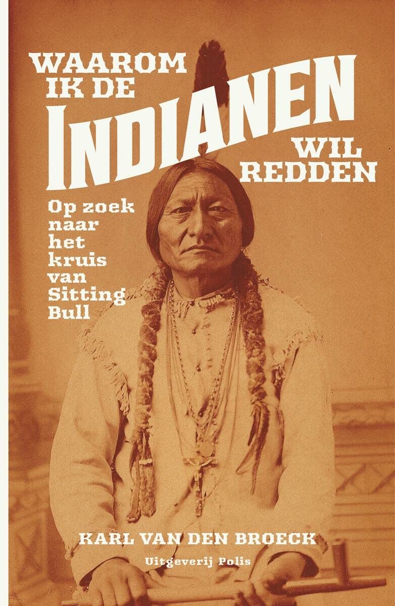 Waarom ik de indianen wil redden: op zoek naar het kruis van Sitting Bull book