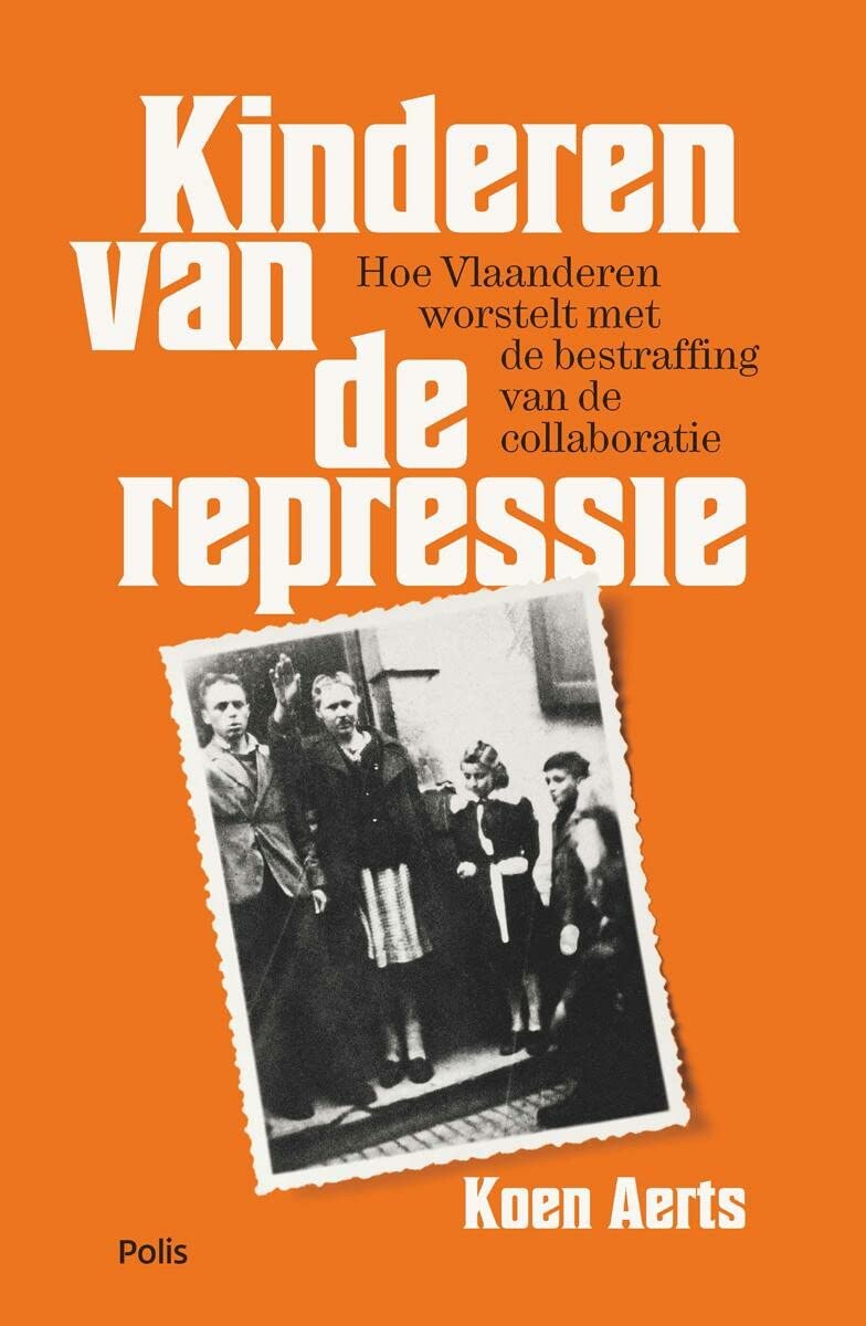 Kinderen van de repressie: hoe Vlaanderen worstelt met de bestraffing van de collaboratie book