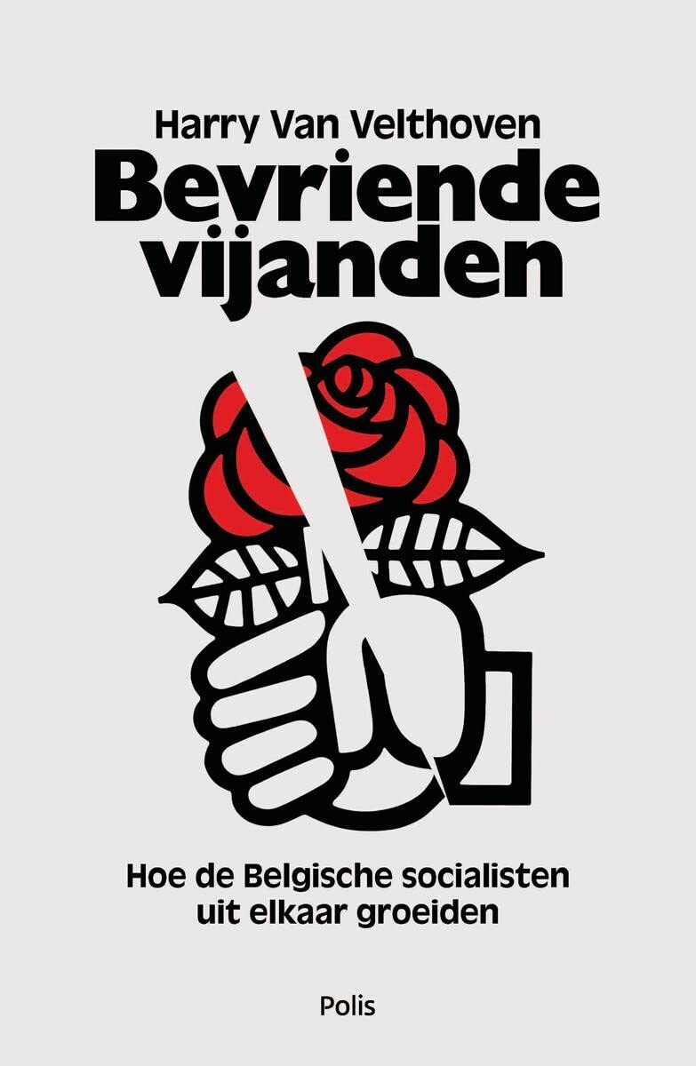 Bevriende vijanden: hoe de Belgische socialisten uit elkaar groeiden book