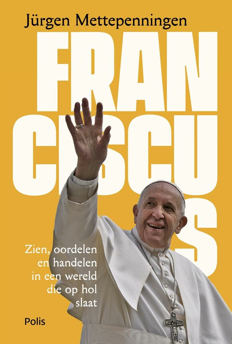 Franciscus: zien, oordelen en handelen in een wereld die op hol slaat book