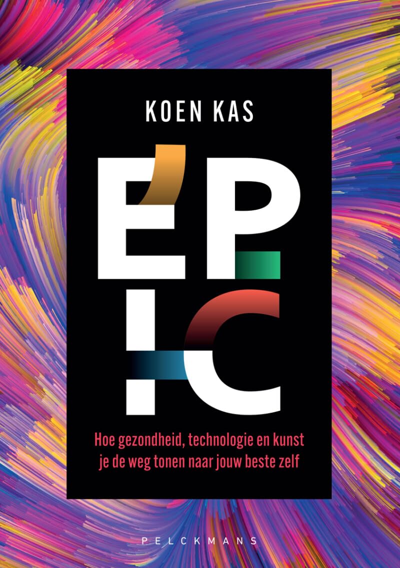 Epic (Nederlandstalige editie): Hoe gezondheid, technologie en kunst je de weg tonen naar jouw beste zelf Medicine